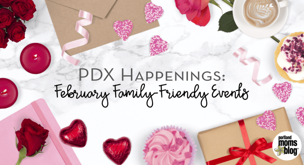 PDX Happenings: February Family-Friendly Events